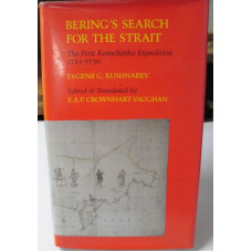 BERING'S SEARCH FOR THE STRAIT. The First Kamchatka Expedition, 1725-1730. Edited and Translated by E. A P. Crownhart-Vaughan