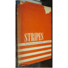 STRIPES. THE FIRST FIVE YEARS OF THE G.I.'S NEWSPAPER