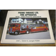 PIERRE THIBAULT LTD. FIRE APPARATUS, 1918-1990 PHOTO ARCHIVE.