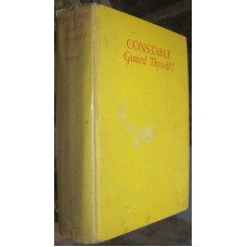 CONSTABLE, GUARD THYSELF! A detective story.
