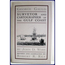 GEORGE GAULD: SURVEYOR AND CARTOGRAPHER OF THE GULF COAST. Revised and completed by Robert R. Rea. GEORGE GAULD: SURVEYOR AND CARTOGRAPHER OF THE GULF COAST. Revised and completed by Robert R. Rea.