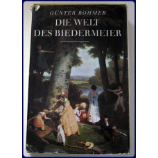 DIE WELT DES BIEDERMEIER. DIE WELT DES BIEDERMEIER.