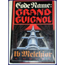 CODE NAME: GRAND GUIGNOL. A Novel.