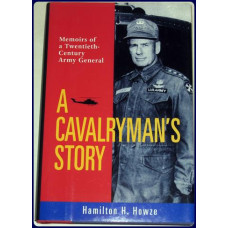 A CAVALRYMAN'S STORY. Memoirs of a Twentieth-Century Army General.