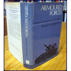 ARMOURED FORCES. A History of Armoured Forces & Their Vehicles. ARMOURED FORCES. A History of Armoured Forces & Their Vehicles.