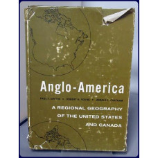ANGLO-AMERICA. A REGIONAL GEOGRAPHY OF THE UNITED STATES AND CANADA.