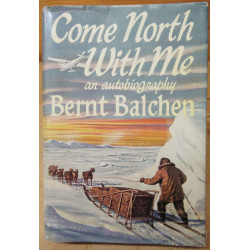 COME NORTH WITH ME. An Autobiography